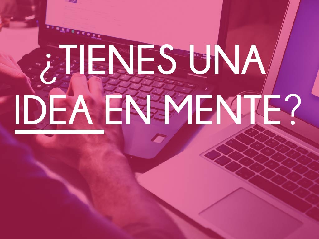 ¿Tienes una idea en mente?